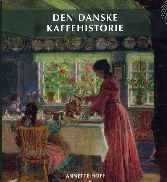 Cover for Annette Hoff · Nydelsesmidlernes Danmarkshistorie 2: Den Danske Kaffehistorie (Bound Book) [1º edição] (2015)