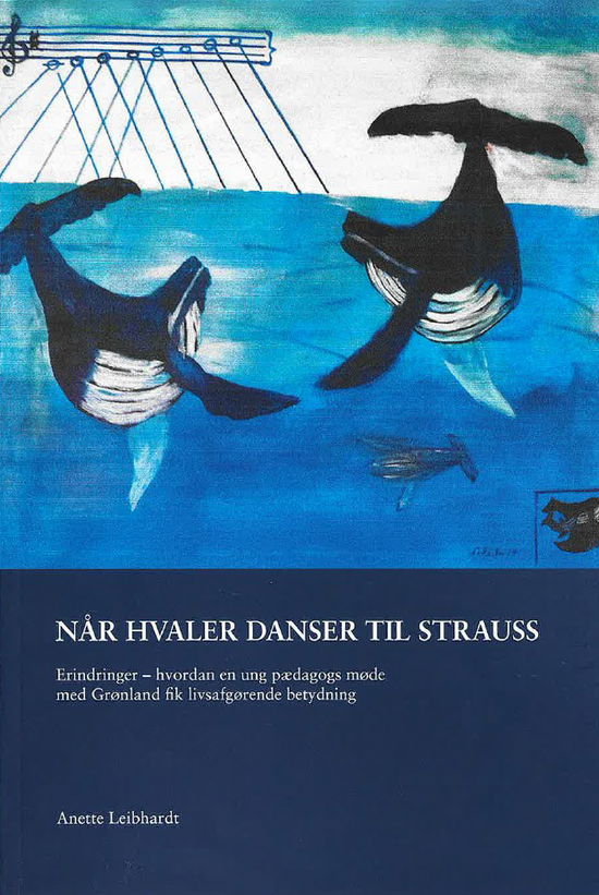 Cover for Anette Leibhardt · Når hvaler danser til strauss (Sewn Spine Book) [1º edição] (2025)