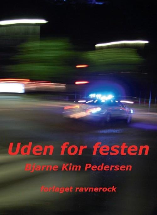 Cover for Bjarne Kim Pedersen · Uden for festen (Heftet bok) [1. utgave] (2012)