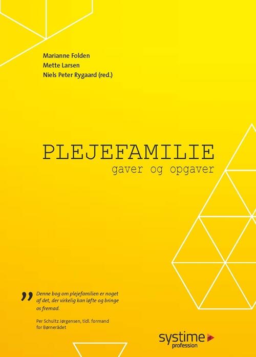 Cover for Marianne Folden; Mette Larsen; Gudmund Auring; Malene Abel Brask; Jack Bryø; Anne Blom Corlin; Kirsten Margeret Højberg; Hanne Nødgaard Christensen; Pernille Christoffersen; Marianne Egelund; Ruben Elgaard; Jytte Eline Falk-Lorenzen; Marie Elbinger Gramst · Plejefamilie (Sewn Spine Book) [1st edition] (2014)