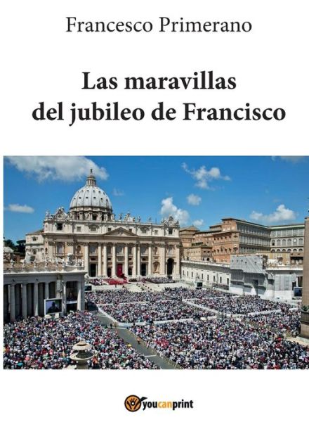 Cover for Francesco Primerano · Las maravillas del jubileo de Francisco (Paperback Book) (2016)