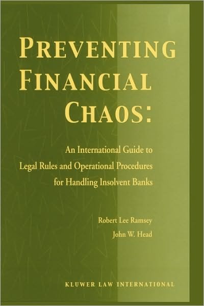 Robert Lee Ramsey · Preventing Financial Chaos: An International Guide to Legal Rules and Operational Procedures for Handling Insolvent Banks: An International Guide to Legal Rules and Operational Procedures for Handling Insolvent Banks (Hardcover bog) (2000)