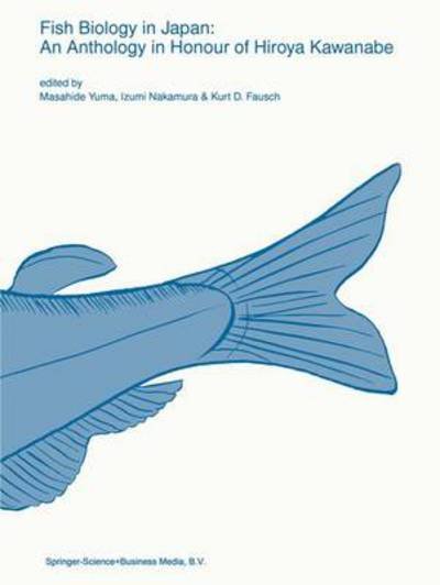 Cover for Masahide Yuma · Fish biology in Japan: an anthology in honour of Hiroya Kawanabe - Developments in Environmental Biology of Fishes (Paperback Book) [Softcover reprint of the original 1st ed. 1998 edition] (2010)