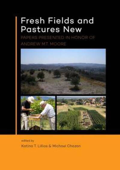 Fresh Fields and Pastures New: Papers Presented in Honor of Andrew M.T. Moore - - Books - Sidestone Press - 9789088903489 - January 6, 2016