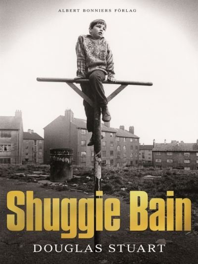Shuggie Bain - Douglas Stuart - Books - Albert Bonniers Förlag - 9789100182489 - February 26, 2021