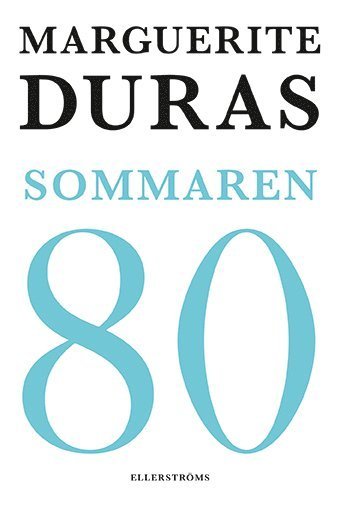 Sommaren -80 - Marguerite Duras - Livros - Ellerströms förlag AB - 9789172475489 - 25 de abril de 2019