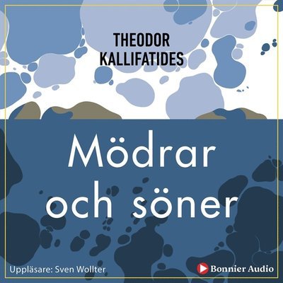 Cover for Theodor Kallifatides · Mödrar och söner (Audiobook (MP3)) (2008)