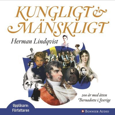 Kungligt och mänskligt : 200 år med ätten Bernadotte i Sverige - Herman Lindqvist - Hörbuch - Bonnier Audio - 9789174330489 - 5. Oktober 2010