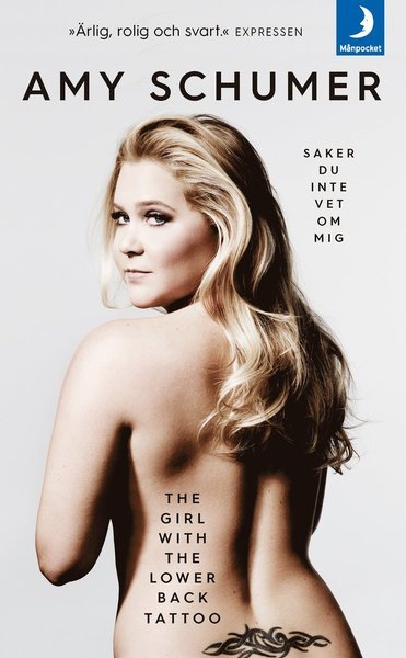 Cover for Amy Schumer · The girl with the lower back tattoo  : saker du inte vet om mig (Paperback Book) (2017)