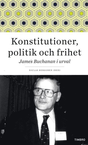 James Buchanan · Konstitutioner, politik och frihet : James Buchanan i urval (Paperback Book) (2013)
