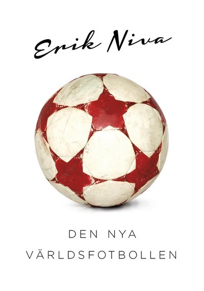 Cover for Erik Niva · Den nya världsfotbollen (Bound Book) (2012)