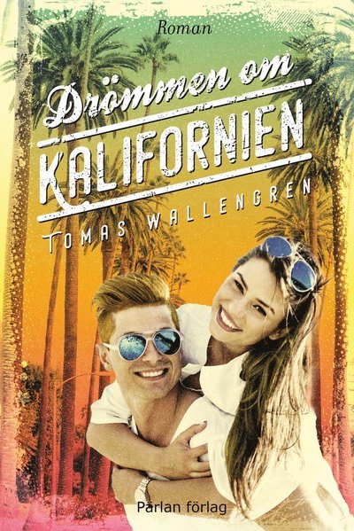 Cover for Tomas Wallengren · Drömmen om Kalifornien (Bound Book) [size S] (2017)