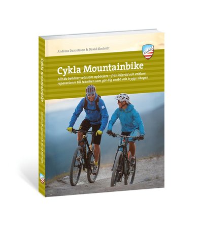 Cover for David Elmfeldt Andreas Danielsson · Cykla mountainbike : allt du behöver veta som nybörjare - från köpråd och enklare reparationer till tekniken som gör dig snabb och trygg i skogen (Paperback Book) (2019)