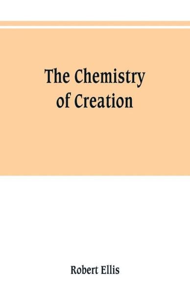 Cover for Robert Ellis · The chemistry of creation (Paperback Bog) (2019)