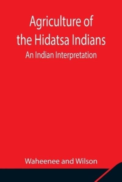 Cover for Waheenee · Agriculture of the Hidatsa Indians (Paperback Book) (2021)