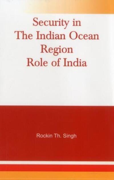 Cover for Rockin Th Singh · Security in the Indian Ocean Region- Role of India (Innbunden bok) (2011)