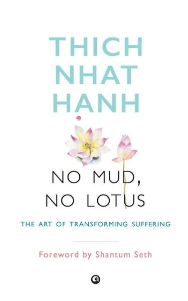 Cover for Thich Nhat Hanh · No Mud, No Lotus: The Art of Transforming Suffering (Pocketbok) (2017)