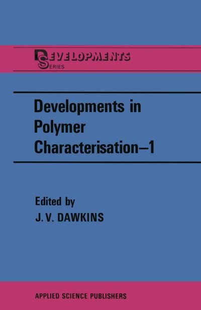 Cover for J V Dawkins · Developments in Polymer Characterisation-1 (Pocketbok) [Softcover reprint of the original 1st ed. 1978 edition] (2011)
