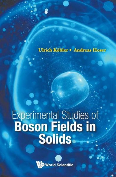 Cover for Kobler, Ulrich (Forschungszentrum Julich Gmbh, Germany) · Experimental Studies Of Boson Fields In Solids (Hardcover Book) (2018)