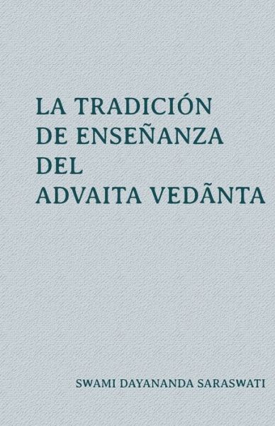 Cover for Swami Dayananda Saraswati · La tradicion de ensenanza del Advaita Ved?nta (Paperback Book) (2019)