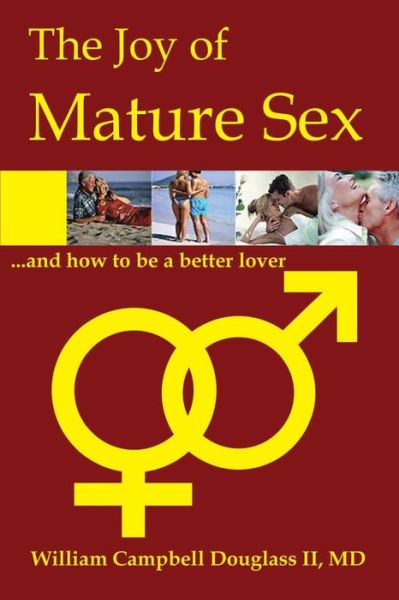 The Joy of Mature Sex and How to be a Better Lover... - William Campbell Douglass - Książki - Rhino Publishing, S.A. - 9789962636489 - 16 czerwca 2003