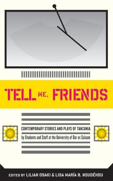 Cover for Lilian Osaki · Tell Me Friends: Contemporary Stories and Plays of Tanzania (Paperback Book) (2009)