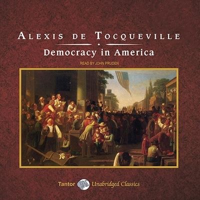 Democracy in America - Alexis De Tocqueville - Music - TANTOR AUDIO - 9798200105489 - September 30, 2010