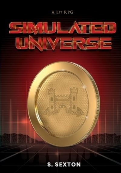 Simulated Universe: A Lit-PRG - Shaun Sexton - Kirjat - Independently Published - 9798460965489 - perjantai 20. elokuuta 2021
