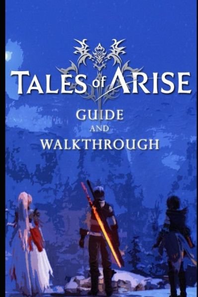 Cover for Nio Ak · Tales of Arise Guide &amp; Walkthrough: Tips - Tricks - And More! (Paperback Bog) (2021)