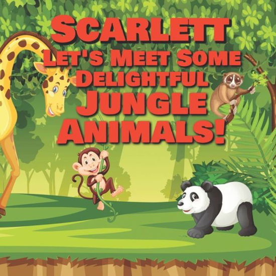 Cover for Chilkibo Publishing · Scarlett Let's Meet Some Delightful Jungle Animals! (Pocketbok) (2020)