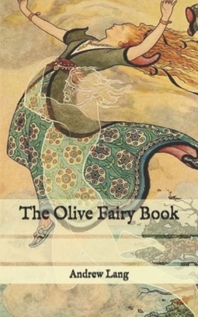 The Olive Fairy Book - H J Ford - Books - Independently Published - 9798576460489 - January 5, 2021