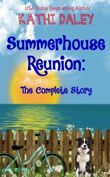 Summerhouse Reunion - The Complete Story - Kathi Daley - Books - Independently Published - 9798578581489 - December 8, 2020
