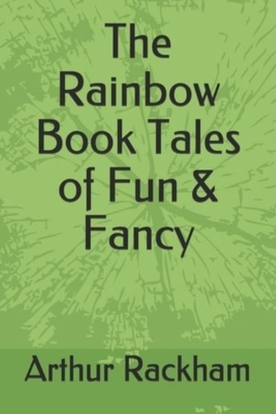 Cover for Arthur Rackham · The Rainbow Book Tales of Fun &amp; Fancy (Paperback Bog) (2021)