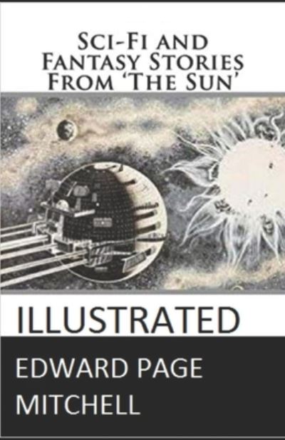 Cover for Edward Page Mitchell · Sci-Fi and Fantasy Stories From 'The Sun' Illustrated (Paperback Book) (2021)