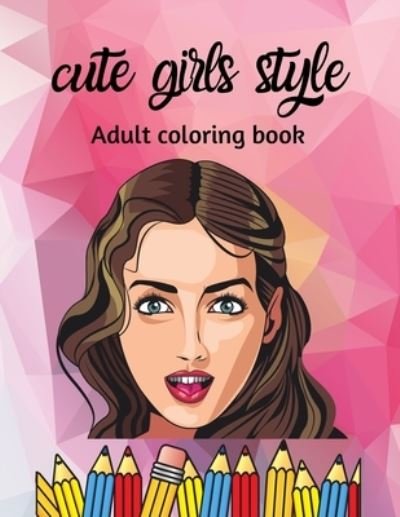 Cover for Agons Ntgmi · Cute Girls Style, Adult Coloring Book (Paperback Book) (2021)