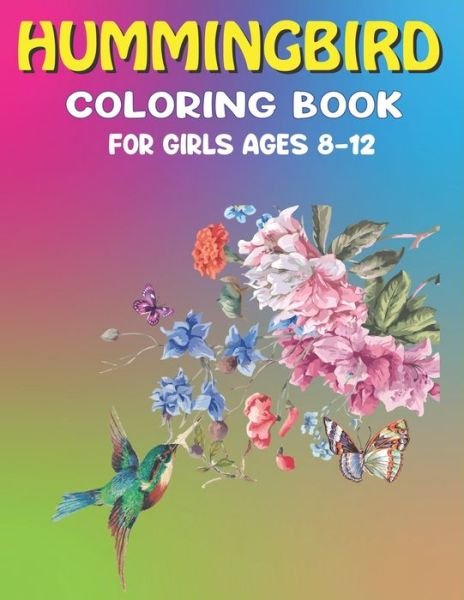 Cover for Mahleen Press · Hummingbird Coloring Book for Girls Ages 8-12 (Paperback Bog) (2020)