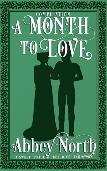 Cover for Abbey North · A Month To Love: A Sweet Pride &amp; Prejudice Variation - A Month to Love (Paperback Book) (2020)