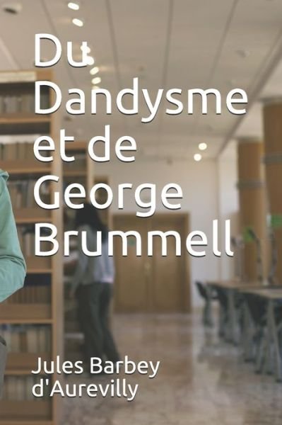 Cover for Juless Barbey D'Aurevilly · Du Dandysme et de George Brummell (Paperback Book) (2020)