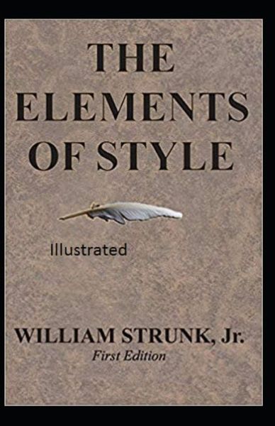 The Elements of Styles Illustrated - William Strunk Jr - Books - Independently Published - 9798637668489 - April 16, 2020