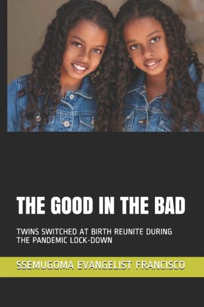 Cover for Ssemugoma Evangelist Francisco · The Good in the Bad (Paperback Book) (2020)