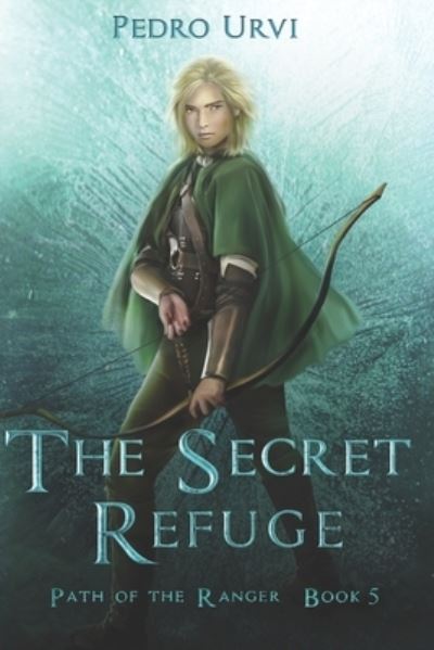 Cover for Pedro Urvi · The Secret Refuge: (Path of the Ranger Book 5) - Path of the Ranger (Paperback Book) (2020)