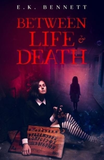 Cover for E K Bennett · Between Life &amp; Death: Ghost Story (Paperback Bog) (2021)