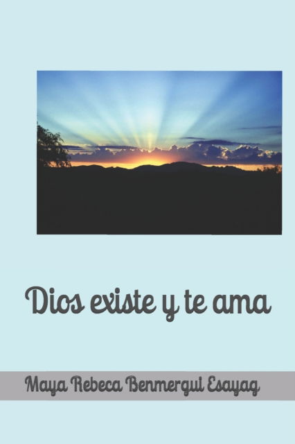 Cover for Maya Rebeca Benmergui Esayag · Dios existe y te ama (Paperback Book) (2020)