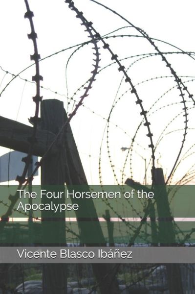 The Four Horsemen of the Apocalypse - Vicente Blasco Ibanez - Books - Independently Published - 9798701765489 - January 28, 2021