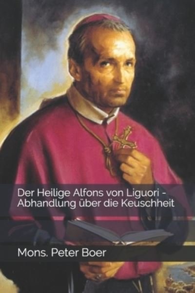 Cover for Mons Peter Boer · Der Heilige Alfons von Liguori - Abhandlung uber die Keuschheit (Pocketbok) (2021)
