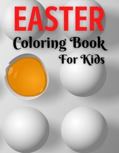 Cover for Trendy Coloring · Easter Coloring Book For Kids: Easter Coloring Book For Toddlers, Easter Coloring And Activity Book For Kids Ages 4-8, Happy Easter Coloring Book for Boys Girls Kids (Paperback Bog) (2021)