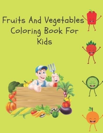 Cover for Silver Bob · Fruits And Vegetables Coloring Book For Kids: Easy Designs Of Food For Children (Paperback Book) (2021)