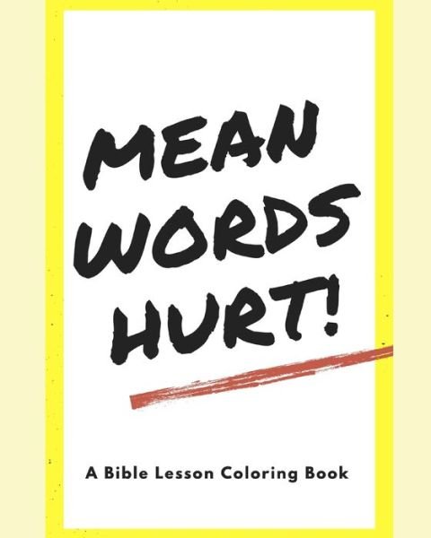 Cover for McKayla Martens · Mean Words Hurt!: A Bible Lesson Coloring Book (Paperback Book) (2021)