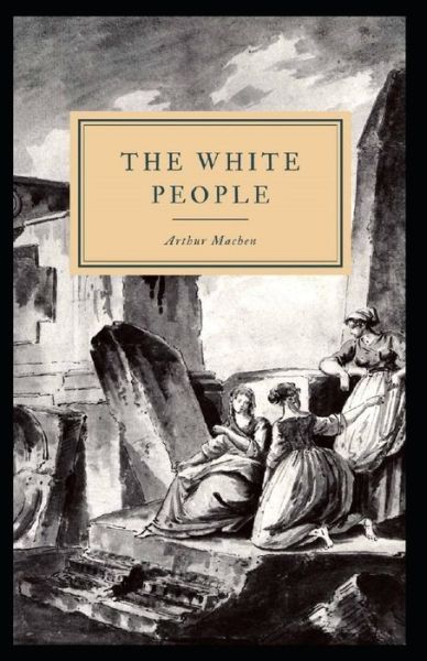 Cover for Arthur Machen · The White People Illustrated (Pocketbok) (2021)