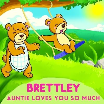 Brettley Auntie Loves You So Much - Sweetie Baby - Kirjat - Independently Published - 9798739849489 - lauantai 24. huhtikuuta 2021